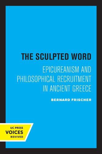 Cover image for The Sculpted Word: Epicureanism and Philosophical Recruitment in Ancient Greece