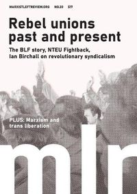 Cover image for Marxist Left Review #20: Rebel Unions Past and Present