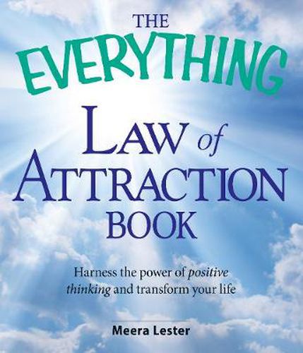 The Everything Law of Attraction Book: Harness the Power of Positive Thinking and Transform Your Life