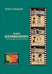 Cover image for Femte handboldtips: - 333 traeningsovelser til handbold