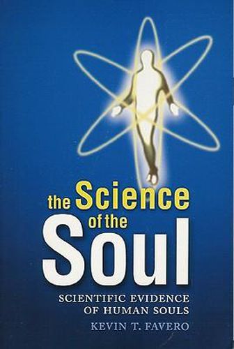 Cover image for The Science of the Soul: Scientific Evidence of Human Souls