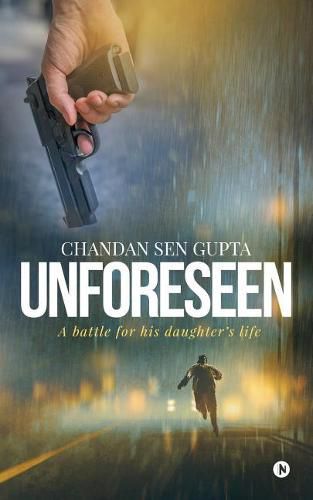 Cover image for Unforeseen: A battle for his daughter's life