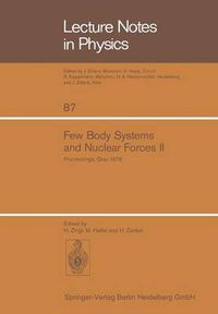 Cover image for Few Body Systems and Nuclear Forces II: 8. International Conference Held in Graz, August 24-30, 1978