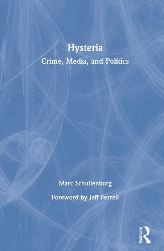 Cover image for Hysteria: Crime, Media, and Politics