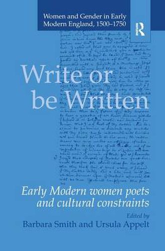 Cover image for Write or be Written: Early Modern Women Poets and Cultural Constraints