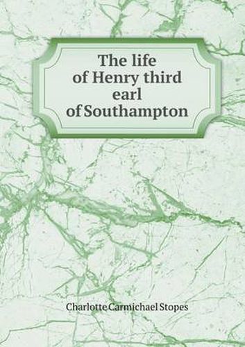 Cover image for The life of Henry third earl of Southampton