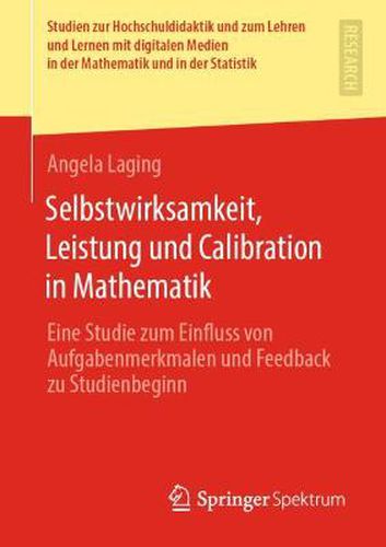 Cover image for Selbstwirksamkeit, Leistung und Calibration in Mathematik: Eine Studie zum Einfluss von Aufgabenmerkmalen und Feedback zu Studienbeginn