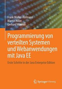 Cover image for Programmierung von verteilten Systemen und Webanwendungen mit Java EE: Erste Schritte in der Java Enterprise Edition