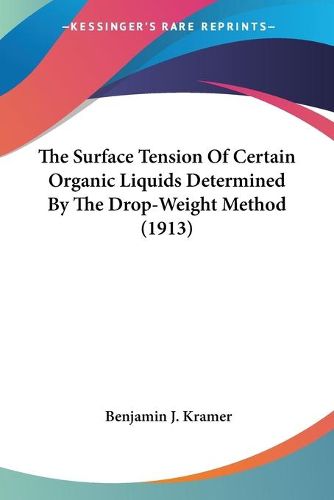 Cover image for The Surface Tension of Certain Organic Liquids Determined by the Drop-Weight Method (1913)