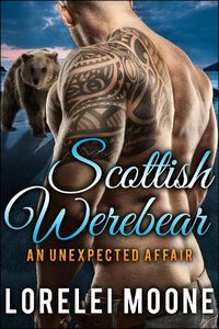 Cover image for Scottish Werebear: An Unexpected Affair