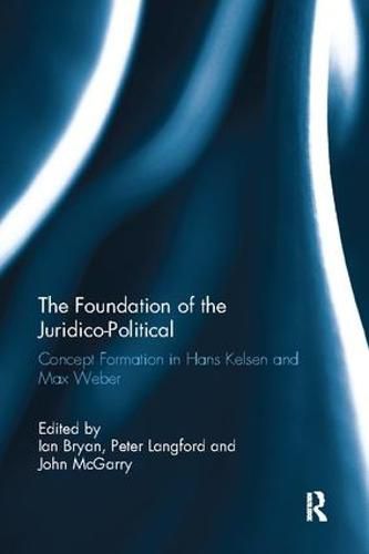 Cover image for The Foundation of the Juridico-Political: Concept Formation in Hans Kelsen and Max Weber