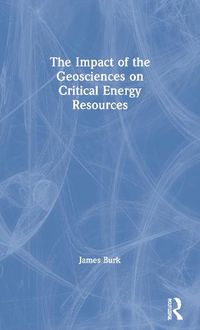 Cover image for The Impact of the Geosciences on Critical Energy Resources
