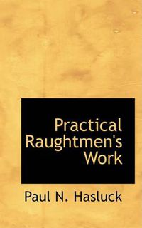 Cover image for Practical Raughtmen's Work