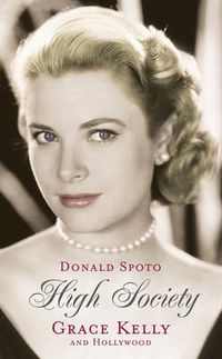 Cover image for High Society: Grace Kelly and Hollywood