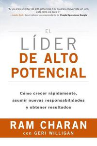 Cover image for El Lider de Alto Potencial (the High-Potential Leader Spanish Edition): Como Crecer Rapidamente, Asumir Nuevas Responsabilidades Y Obtener Resultados