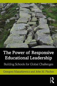 Cover image for The Power of Responsive Educational Leadership: Building Schools for Global Challenges