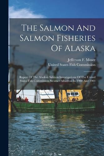 The Salmon And Salmon Fisheries Of Alaska