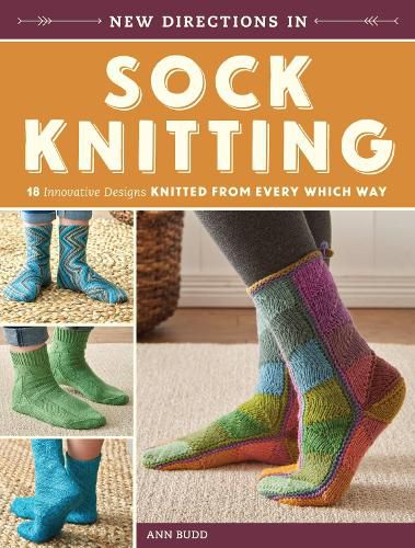 Cover image for New Directions in Sock Knitting: 18 Innovative Designs Knitted From Every Which Way