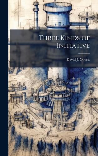 Cover image for Three Kinds of Initiative