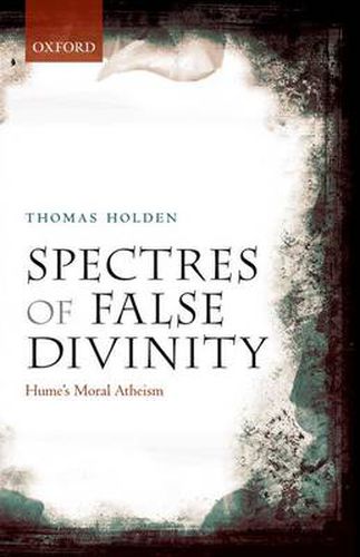 Cover image for Spectres of False Divinity: Hume's Moral Atheism