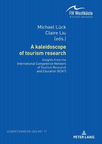 Cover image for A kaleidoscope of tourism research:: Insights from the International Competence Network of Tourism Research and Education (ICNT)