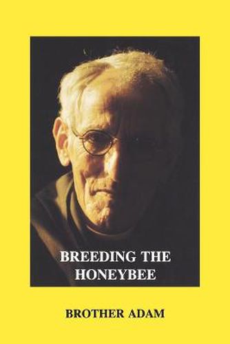 Cover image for Breeding the Honeybee: A Manual of Apigenetics