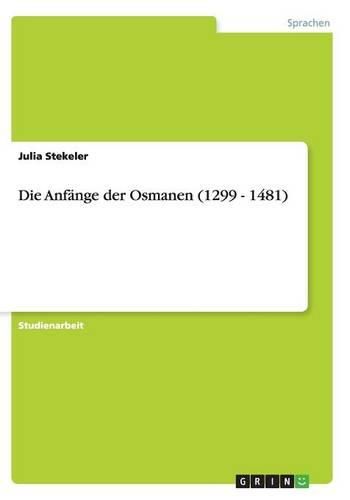 Cover image for Die Anfange Der Osmanen (1299 - 1481)