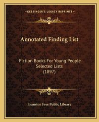 Cover image for Annotated Finding List: Fiction Books for Young People Selected Lists (1897)