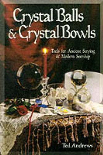 Cover image for Crystal Balls and Crystal Bowls: Tools for Ancient Scrying and Modern Seership