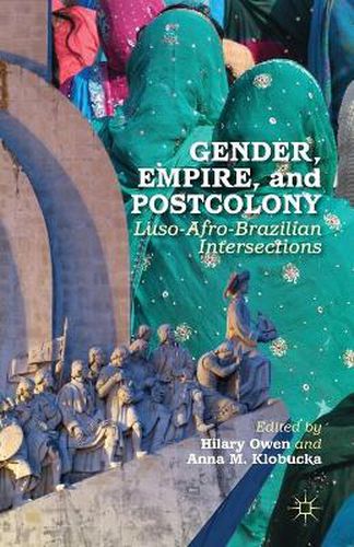 Cover image for Gender, Empire, and Postcolony: Luso-Afro-Brazilian Intersections