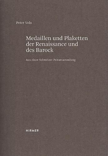 Medaillen Und Plaketten Der Renaissance Und Des Barock: Aus Einer Schweizer Privatsammlung. Zweiter Band