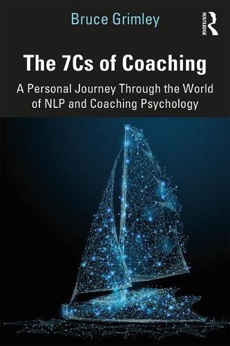 Cover image for The 7Cs of Coaching: A Personal Journey Through the World of NLP and Coaching Psychology