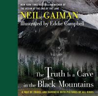 Cover image for The Truth Is a Cave in the Black Mountains: A Tale of Travel and Darkness with Pictures of All Kinds