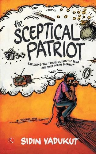 Cover image for The Sceptical Patriot: Exploring the Truths Behind the Zero and Other Indian Glories