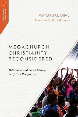 Megachurch Christianity Reconsidered - Millennials and Social Change in African Perspective