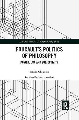 Foucault's Politics of Philosophy: Power, Law, and Subjectivity