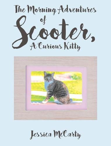 Cover image for The Morning Adventures of Scooter, A Curious Kitty