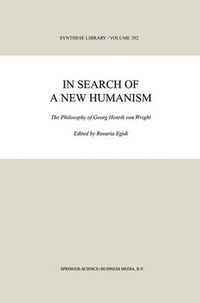 Cover image for In Search of a New Humanism: The Philosophy of Georg Henrik von Wright