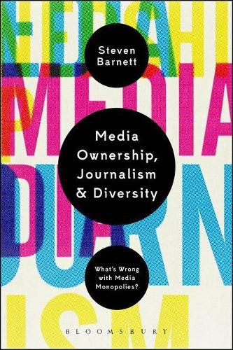 Cover image for Media Ownership, Journalism and Diversity: What's Wrong With Media Monopolies?