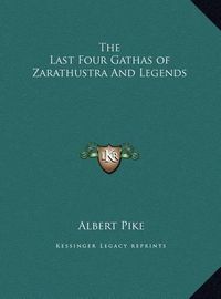 Cover image for The Last Four Gathas of Zarathustra and Legends