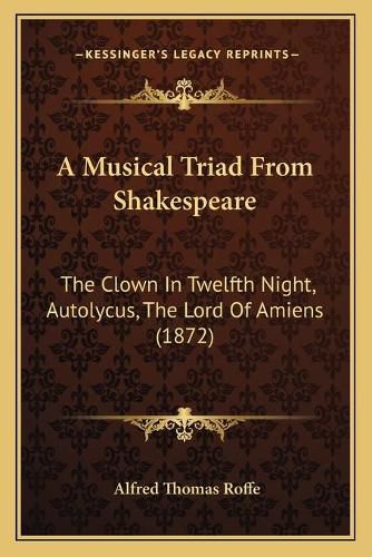 A Musical Triad from Shakespeare: The Clown in Twelfth Night, Autolycus, the Lord of Amiens (1872)