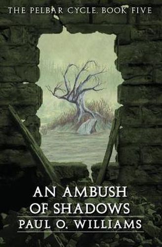 Cover image for An Ambush of Shadows: The Pelbar Cycle, Book Five