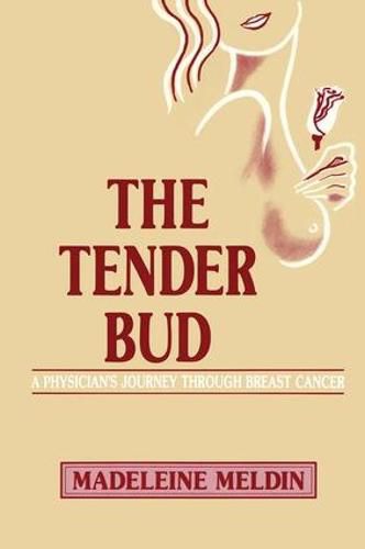 Cover image for The Tender Bud: A Physician's Journey Through Breast Cancer