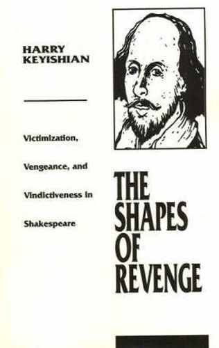 Cover image for Shapes of Revenge: Victimization, Vengeance, and Vindictiveness in Shakespeare