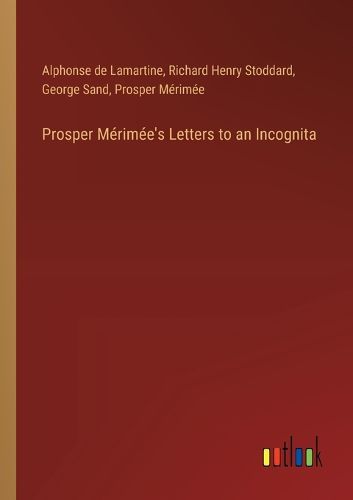Prosper M?rim?e's Letters to an Incognita