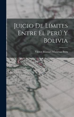 Cover image for Juicio de Limites Entre el Peru y Bolivia