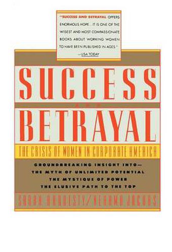 Cover image for Success and Betrayal: The Crisis of Women in Corporate America