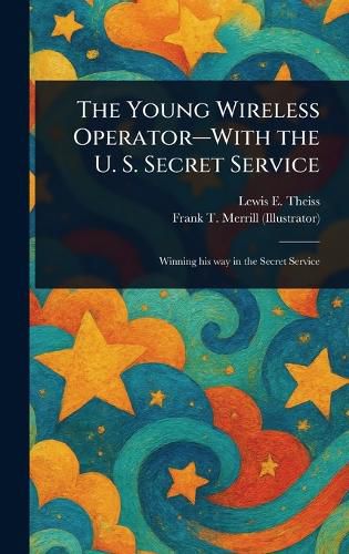 Cover image for The Young Wireless Operator-With the U. S. Secret Service