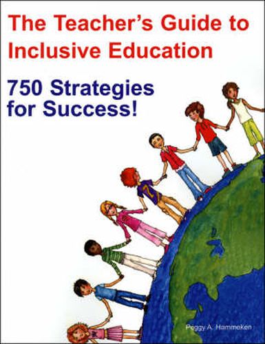 Cover image for The Teacher's Guide to Inclusive Education: 750 Strategies for Success!