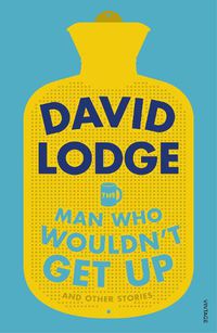 Cover image for The Man Who Wouldn't Get Up and Other Stories